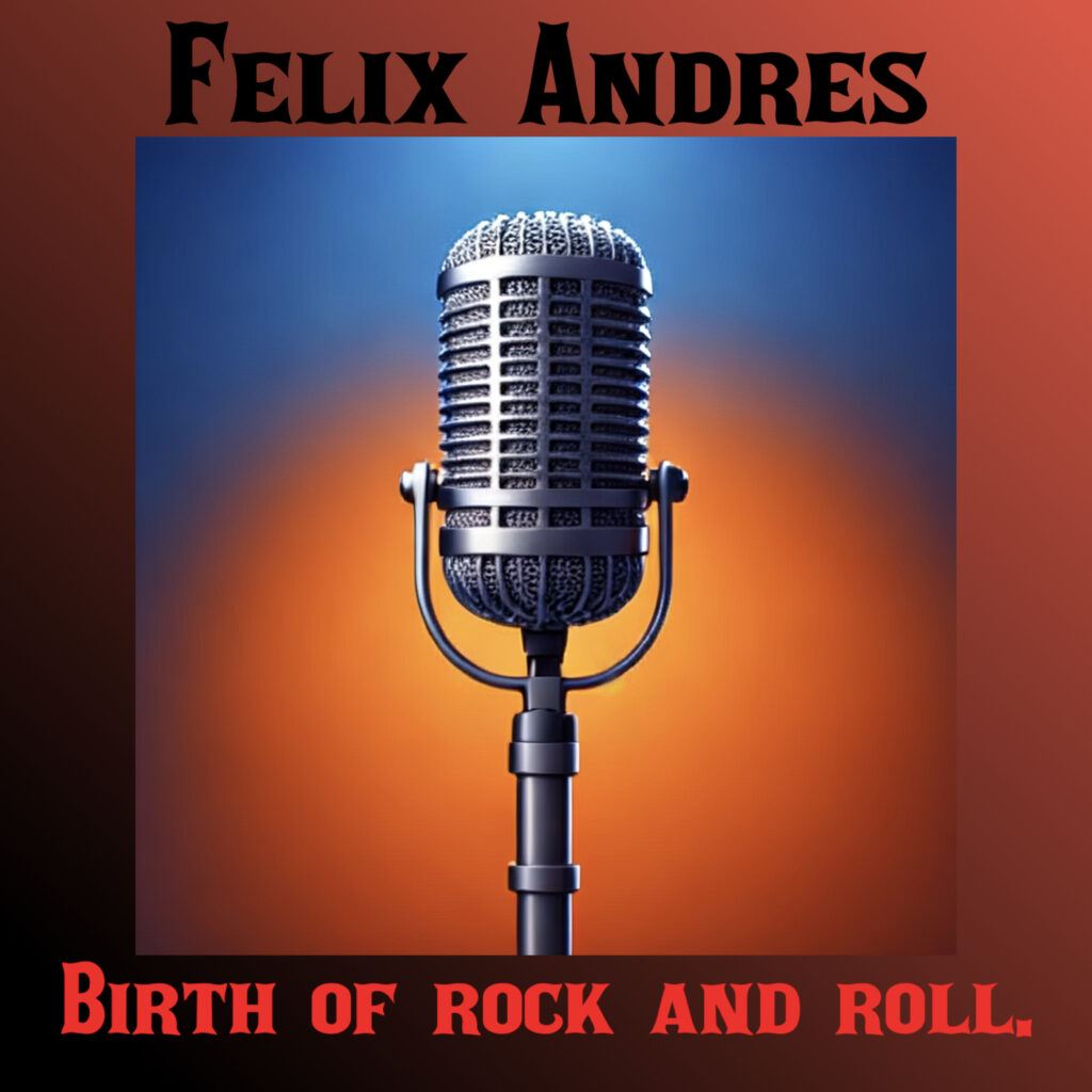 Albumhoes voor de single "Birth of rock and roll." van Felix Andres. Felix Andres Music.